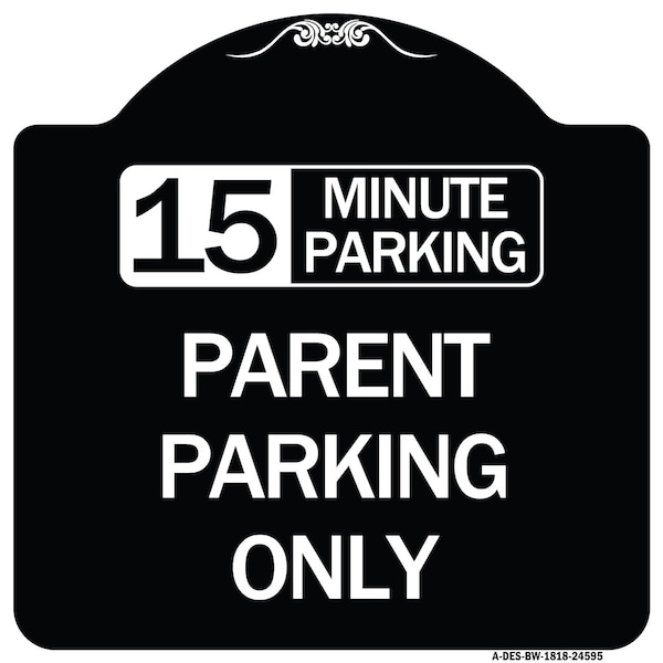Signmission 15 Minute Parking Parent Parking Heavy-Gauge Aluminum Architectural Sign, 18" x 18", BW-1818-24595 A-DES-BW-1818-24595 - main